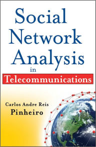 Title: Social Network Analysis in Telecommunications / Edition 1, Author: Carlos Andre Reis Pinheiro