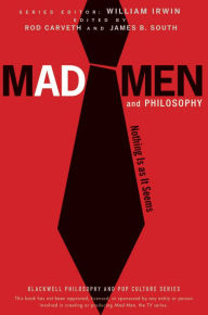Title: Mad Men and Philosophy: Nothing Is as It Seems, Author: Rod Carveth