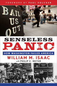 Title: Senseless Panic: How Washington Failed America, Author: William M. Isaac