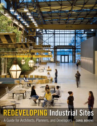 Title: Redeveloping Industrial Sites: A Guide for Architects, Planners, and Developers, Author: Carol Berens