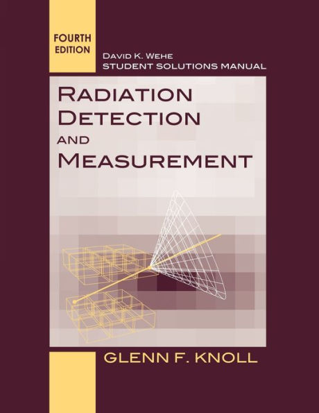 Student Solutions Manual to accompany Radiation Detection and Measurement, 4e / Edition 4