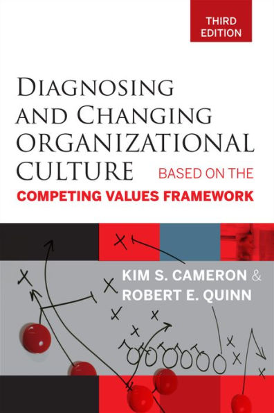 Diagnosing and Changing Organizational Culture: Based on the Competing Values Framework / Edition 3