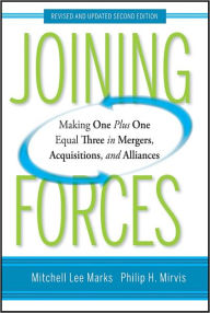 Title: Joining Forces: Making One Plus One Equal Three in Mergers, Acquisitions, and Alliances, Author: Mitchell Lee Marks