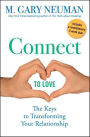 Connect to Love: The Keys to Transforming Your Relationship