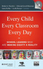 Every Child, Every Classroom, Every Day: School Leaders Who Are Making Equity a Reality / Edition 1