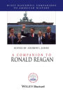 A Companion to Ronald Reagan / Edition 1