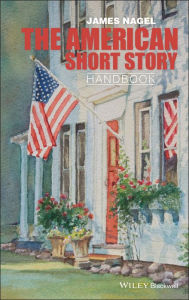 Title: The American Short Story Handbook / Edition 1, Author: James Nagel
