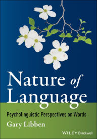 Title: Nature of Language: Psycholinguistic Perspectives on Words, Author: Gary Libben