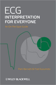 Title: ECG Interpretation for Everyone: An On-The-Spot Guide / Edition 1, Author: Fred M. Kusumoto