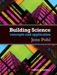Title: Building Science: Concepts and Applications / Edition 1, Author: Jens Pohl