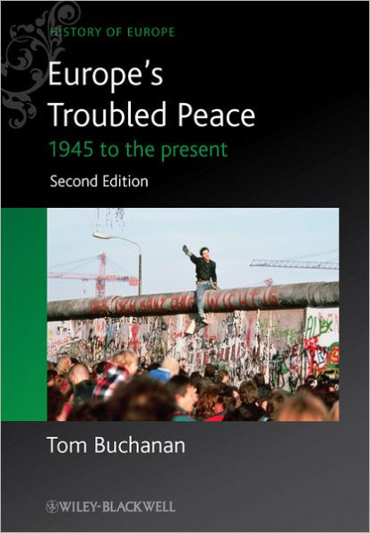 Europe's Troubled Peace: 1945 to the Present / Edition 2