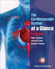 Title: The Cardiovascular System at a Glance / Edition 4, Author: Philip I. Aaronson