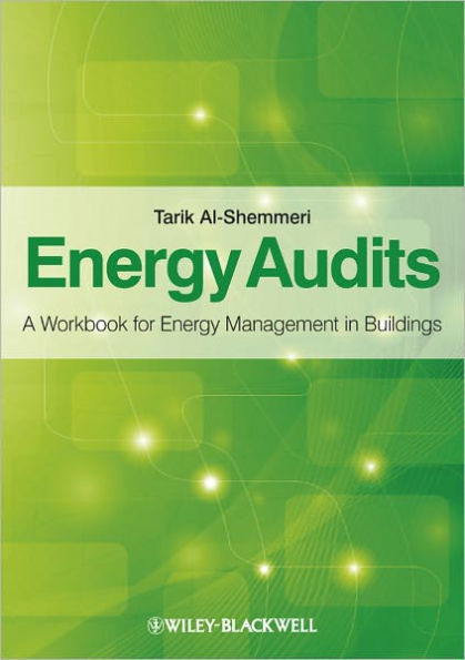 Energy Audits: A Workbook for Energy Management in Buildings / Edition 1