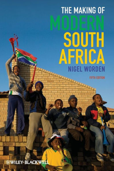 The Making of Modern South Africa: Conquest, Apartheid, Democracy / Edition 5