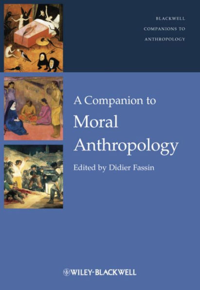 A Companion to Moral Anthropology / Edition 1