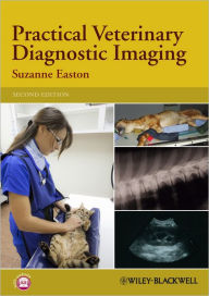 Title: Practical Veterinary Diagnostic Imaging / Edition 2, Author: Suzanne Easton