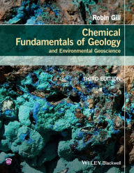 Title: Chemical Fundamentals of Geology and Environmental Geoscience / Edition 3, Author: Robin Gill
