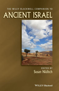 Title: The Wiley Blackwell Companion to Ancient Israel / Edition 1, Author: Susan Niditch