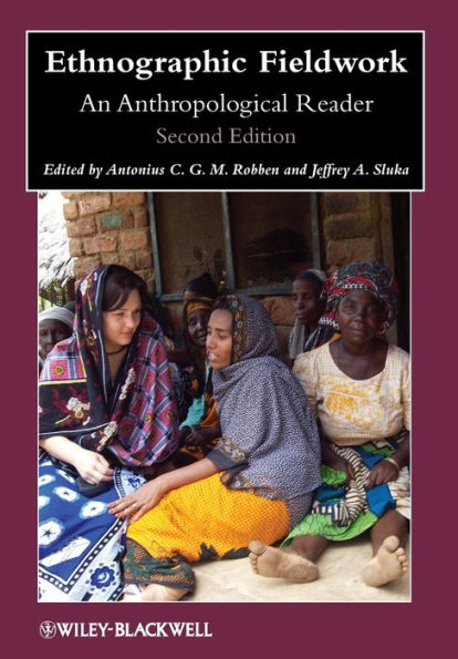 Ethnographic Fieldwork: An Anthropological Reader / Edition 2