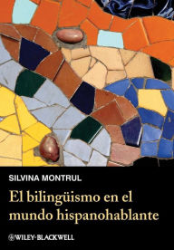 Title: El bilingüismo en el mundo hispanohablante / Edition 1, Author: Silvina Montrul