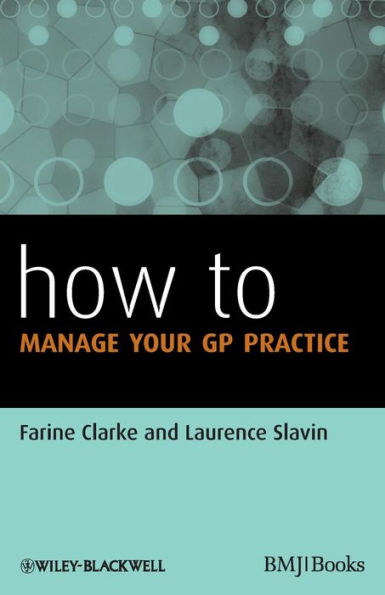 How to Manage Your GP Practice / Edition 1