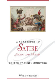 Title: A Companion to Satire: Ancient and Modern / Edition 1, Author: Ruben Quintero