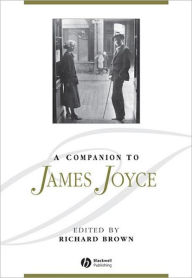 Title: A Companion to James Joyce / Edition 1, Author: Richard Brown