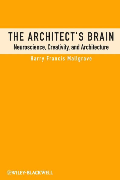 The Architect's Brain: Neuroscience, Creativity, and Architecture / Edition 1