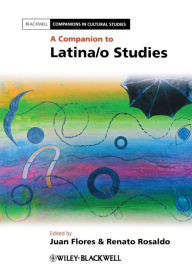 Title: A Companion to Latina/o Studies / Edition 1, Author: Juan Flores