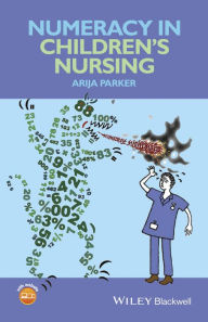 Title: Numeracy in Children's Nursing / Edition 1, Author: Arija Parker