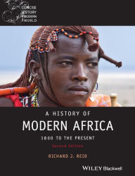 Title: A History of Modern Africa: 1800 to the Present / Edition 2, Author: Richard J. Reid