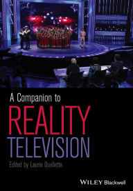 Title: A Companion to Reality Television / Edition 1, Author: Laurie  Ouellette
