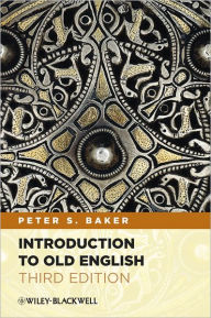 Title: Introduction to Old English / Edition 3, Author: Peter S. Baker