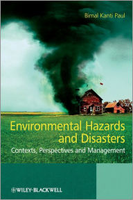 Title: Environmental Hazards and Disasters: Contexts, Perspectives and Management / Edition 1, Author: Bimal Kanti Paul