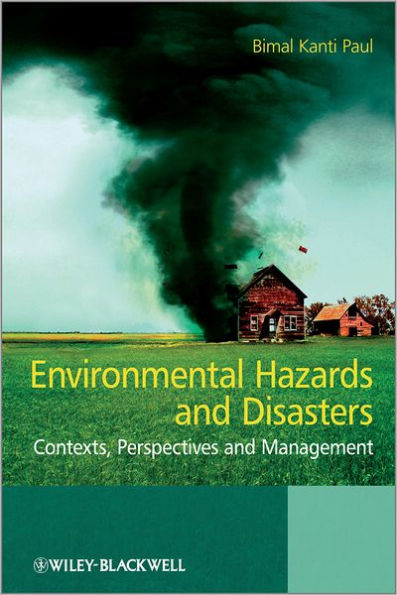 Environmental Hazards and Disasters: Contexts, Perspectives and Management / Edition 1