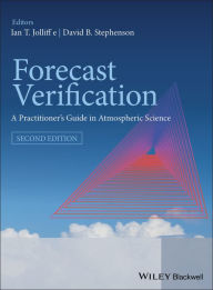 Title: Forecast Verification: A Practitioner's Guide in Atmospheric Science / Edition 2, Author: Ian T. Jolliffe