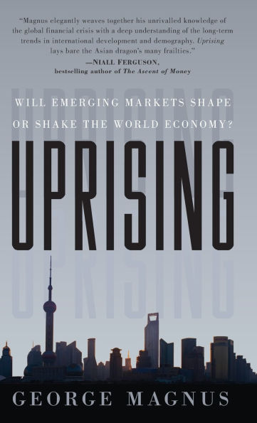 Uprising: Will Emerging Markets Shape or Shake the World Economy?