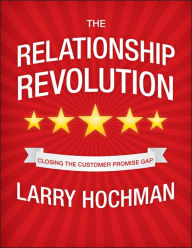 Title: The Relationship Revolution: Closing the Customer Promise Gap, Author: Larry Hochman