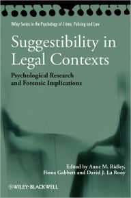 Title: Suggestibility in Legal Contexts: Psychological Research and Forensic Implications / Edition 1, Author: Anne M. Ridley