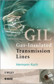 Title: Gas Insulated Transmission Lines (GIL) / Edition 1, Author: Hermann J. Koch