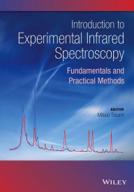 Title: Introduction to Experimental Infrared Spectroscopy: Fundamentals and Practical Methods / Edition 1, Author: Mitsuo Tasumi