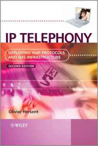 Title: IP Telephony: Deploying VoIP Protocols and IMS Infrastructure / Edition 2, Author: Olivier Hersent
