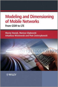 Title: Modeling and Dimensioning of Mobile Wireless Networks: From GSM to LTE / Edition 1, Author: Maciej Stasiak
