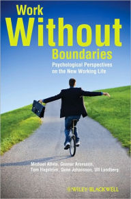 Title: Work Without Boundaries: Psychological Perspectives on the New Working Life / Edition 1, Author: Michael Allvin