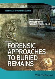 Title: Forensic Approaches to Buried Remains / Edition 1, Author: John Hunter