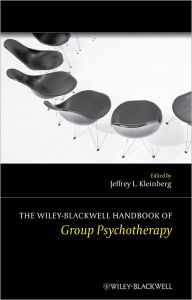 Title: The Wiley-Blackwell Handbook of Group Psychotherapy / Edition 1, Author: Jeffrey L. Kleinberg
