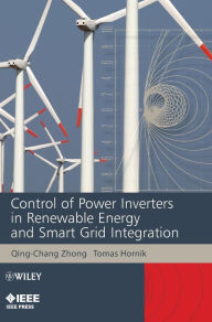 Title: Control of Power Inverters in Renewable Energy and Smart Grid Integration / Edition 1, Author: Qing-Chang Zhong
