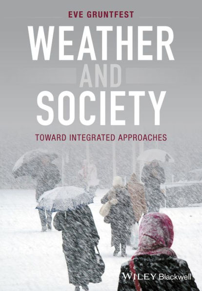 Weather and Society: Toward Integrated Approaches / Edition 1