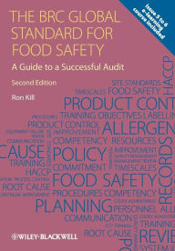 Title: The BRC Global Standard for Food Safety: A Guide to a Successful Audit / Edition 2, Author: Ron Kill