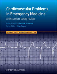 Title: Cardiovascular Problems in Emergency Medicine: A Discussion-based Review / Edition 1, Author: Shamai Grossman